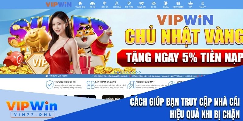 Cách giúp bạn truy cập nhà cái hiệu quả khi bị chặn