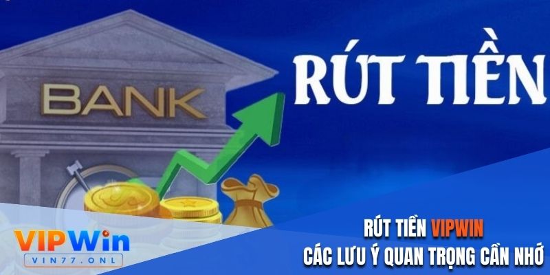 Lưu ý người chơi cần biết để rút tiền thuận lợi