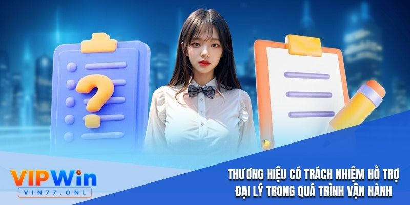 Thương hiệu có trách nhiệm hỗ trợ đại lý trong quá trình vận hành